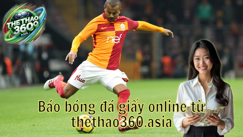 Báo bóng đá giấy online từ thethao360.asia