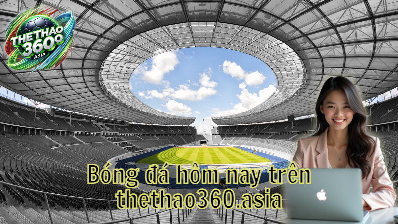 Bóng đá hôm nay trên thethao360.asia