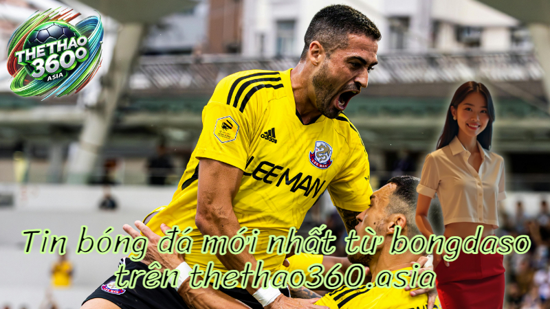 Tin bóng đá mới nhất từ bongdaso trên thethao360.asia