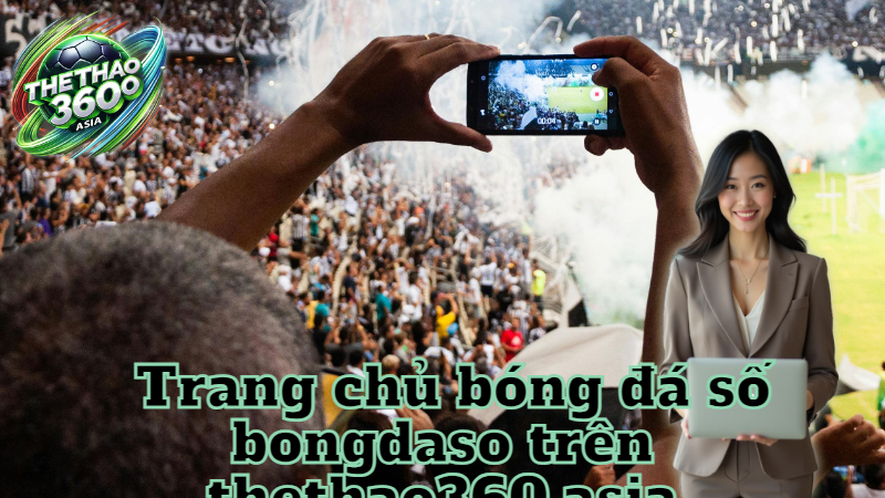 Trang chủ bóng đá số bongdaso trên thethao360.asia